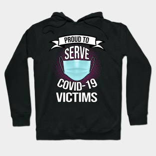 PROUD TO SERVE COVID-19 VICTIMS Hoodie